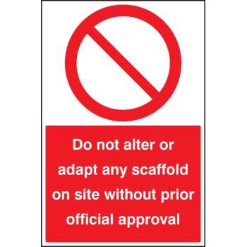 Do Not Alter or adapt any Scaffold On Site without Prior official approval