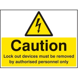 Caution - Lock Out Devices Must be Removed By Authorised Personnel Only